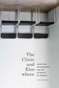 The Clinic and Elsewhere: Addiction, Adolescents, and the Afterlife of Therapy (In Vivo)