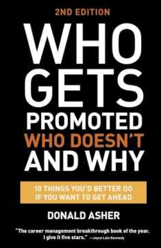 Who Gets Promoted, Who Doesn't, and Why, Second Edition: 12 Things You'd Better Do If You Want to Get Ahead