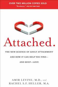 Attached: The New Science of Adult Attachment and How It Can Help YouFind - and Keep - Love