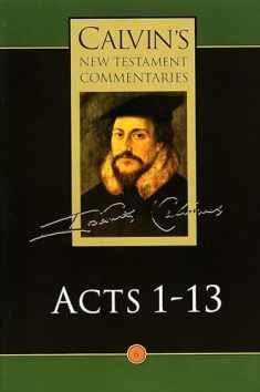 Calvin's New Testament Commentaries, Volume 6: Acts 1-13 (Calvin's New Testament Commentaries (Cntc))