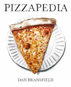Pizzapedia: An Illustrated Guide to Everyone's Favorite Food