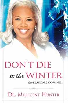 Don't Die in the Winter: Your Season Is Coming