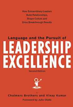 Language and the Pursuit of Leadership Excellence: How Extraordinary Leaders Build Relationships, Shape Culture and Drive Breakthrough Results - 2nd Edition