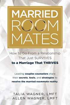 Married Roommates: How to Go From a Relationship That Just Survives to a Marriage That Thrives