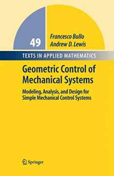 Geometric Control of Mechanical Systems: Modeling, Analysis, and Design for Simple Mechanical Control Systems (Texts in Applied Mathematics, 49)