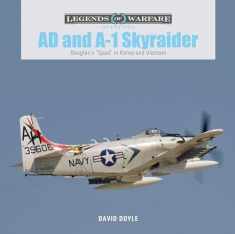 AD and A-1 Skyraider: Douglas's "Spad" in Korea and Vietnam (Legends of Warfare: Aviation, 40)