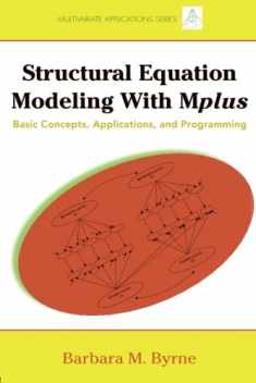 Structural Equation Modeling with Mplus: Basic Concepts, Applications, and Programming (Multivariate Applications Series)