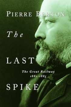 The Last Spike: The Great Railway, 1881-1885