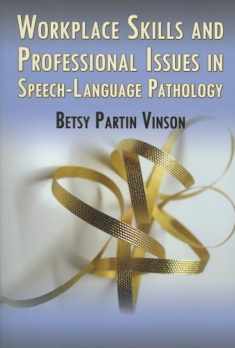 Workplace Skills and Professional Issues in Speech-Language Pathology