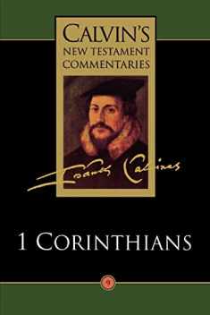 First Epistle of Paul to the Corinthians (Calvin's New Testament Commentaries, Volume 9)