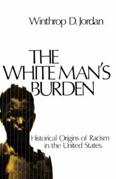 The White Man's Burden: Historical Origins of Racism in the United States (Galaxy Books)