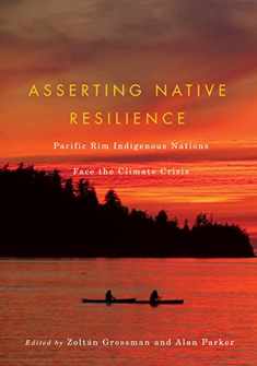 Asserting Native Resilience: Pacific Rim Indigenous Nations Face the Climate Crisis