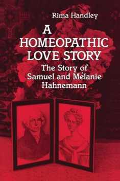 A Homeopathic Love Story: The Story of Samuel and Melanie Hahnemann
