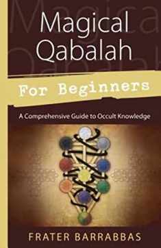 Magical Qabalah for Beginners: A Comprehensive Guide to Occult Knowledge (Llewellyn's For Beginners, 36)