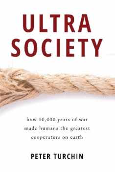 Ultrasociety: How 10,000 Years of War Made Humans the Greatest Cooperators on Earth