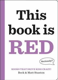 Books That Drive Kids CRAZY!: This Book Is Red (Books That Drive Kids CRAZY!, 3)