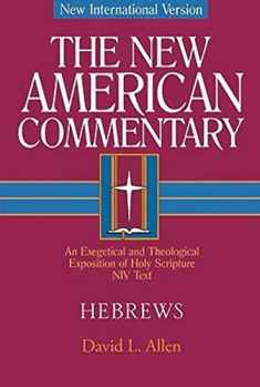 Hebrews: An Exegetical and Theological Exposition of Holy Scripture (Volume 35) (The New American Commentary)