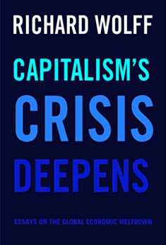 Capitalism's Crisis Deepens: Essays on the Global Economic Meltdown