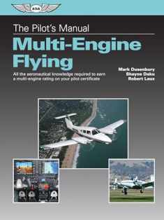 The Pilot's Manual: Multi-Engine Flying: All the aeronautical knowledge required to earn a multi-engine rating on your pilot certificate (The Pilot's Manual Series)