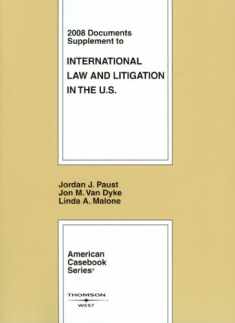 International Law and Litigation in the United States, 2008 Documents Supplement (American Casebook Series)