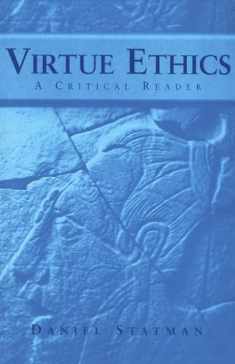 Virtue Ethics: A Critical Reader (Not In A Series)
