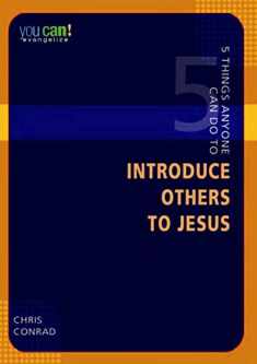 5 Things Anyone Can Do To Introduce Others To Jesus (You Can!)