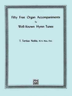 Fifty Free Organ Accompaniments to Well-Known Hymn Tunes