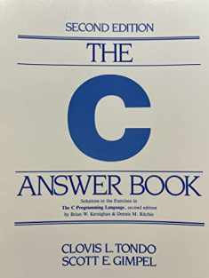 The C Answer Book: Solutions to the Exercises in 'The C Programming Language,' Second Edition