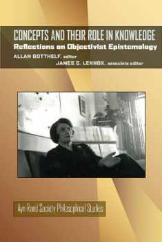 Concepts and Their Role in Knowledge: Reflections on Objectivist Epistemology (Ayn Rand Soc Philosophical Stu) (Ayn Rand Society Philosophical Studies)