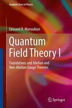 Quantum Field Theory I: Foundations and Abelian and Non-Abelian Gauge Theories (Graduate Texts in Physics)