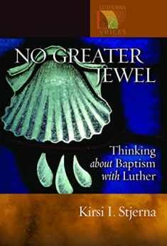 No Greater Jewel: Thinking about Baptism with Luther (Lutheran Voices)