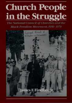 Church People in the Struggle: The National Council of Churches and the Black Freedom Movement, 1950-1970 (Religion in America)