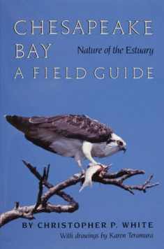 Chesapeake Bay: Nature of the Estuary : A Field Guide