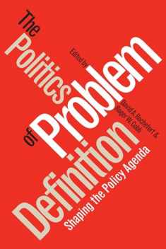 The Politics of Problem Definition: Shaping the Policy Agenda