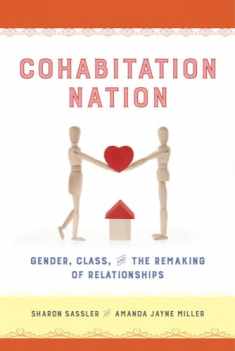 Cohabitation Nation: Gender, Class, and the Remaking of Relationships