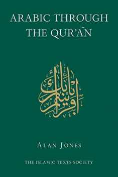 Arabic Through the Qur'an (Islamic Texts Society)