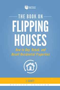 The Book on Flipping Houses: How to Buy, Rehab, and Resell Residential Properties (Fix-and-Flip, 1)