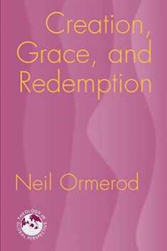 Creation, Grace, and Redemption (Theology in Global Perspective) (Theology in Global Perspectives)