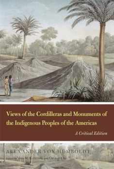 Views of the Cordilleras and Monuments of the Indigenous Peoples of the Americas: A Critical Edition (Alexander von Humboldt in English)