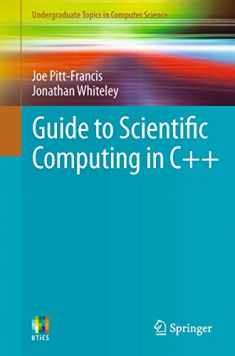 Guide to Scientific Computing in C++ (Undergraduate Topics in Computer Science)