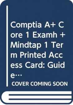 Bundle: CompTIA A+ Core 1 Exam: Guide to Computing Infrastructure, Loose-leaf Version, 10th + MindTap 1 term Printed Access Card