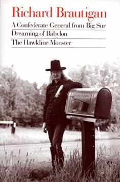 Richard Brautigan: A Confederate General from Big Sur, Dreaming of Babylon, and the Hawkline Monster