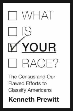 What Is "Your" Race?: The Census and Our Flawed Efforts to Classify Americans