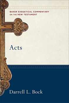 Acts: (A Paragraph-by-Paragraph Exegetical Evangelical Bible Commentary - BECNT) (Baker Exegetical Commentary on the New Testament)