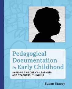 Pedagogical Documentation in Early Childhood: Sharing Children s Learning and Teachers' Thinking