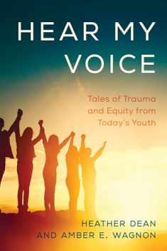 Hear My Voice: Tales of Trauma and Equity from Today's Youth