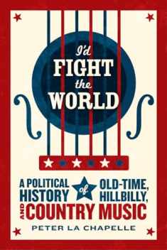 I'd Fight the World: A Political History of Old-Time, Hillbilly, and Country Music