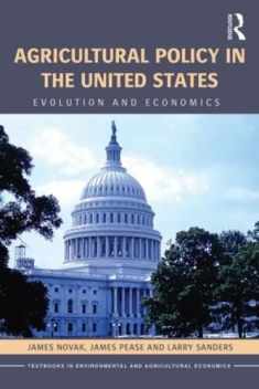 Agricultural Policy in the United States: Evolution and Economics (Routledge Textbooks in Environmental and Agricultural Economics)