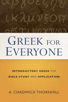 Greek for Everyone: Introductory Greek for Bible Study and Application