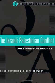 The Israeli-Palestinian Conflict: Tough Questions, Direct Answers (Skeptic's Guide)